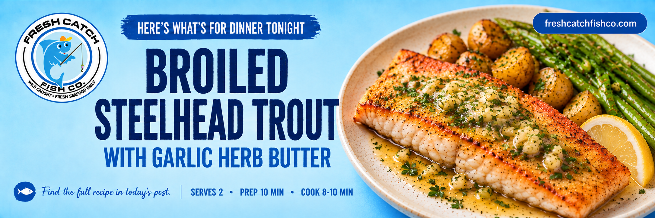 Broiled Steelhead Trout With Garlic Herb Butter